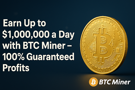 Earn Up to $1,000,000 a Day with BTC Miner – 100% Guaranteed Profits FirstPublisher.org
