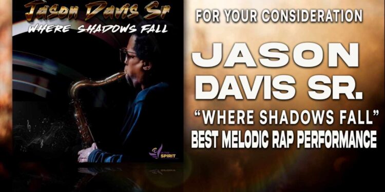 The Texas Tenor Jason Davis Sr. Submits Where Shadows Fall for Grammy® Consideration in Best Melodic Rap Performance Category - FirstPublisher.org