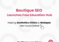 Boutique SEO Launches Free Education Hub to Help Aesthetic Clinics Master SEO - FirestPublisher.org