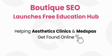 Boutique SEO Launches Free Education Hub to Help Aesthetic Clinics Master SEO - FirestPublisher.org