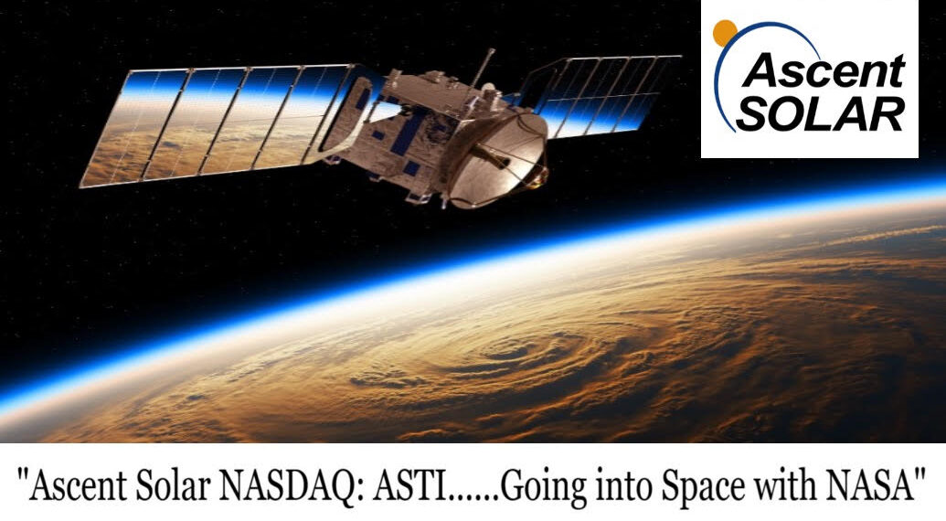 Powering the Next Frontier of the $1 Trillion Space Economy Ascent Solar Technologies (N A S D A Q ASTI) - FirstPublisher.org