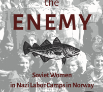 Aristata Press Announces the Release of Feeding the Enemy Soviet Women in Nazi Labor Camps in Norway by Liv Mjelde - FirstPublisher.org