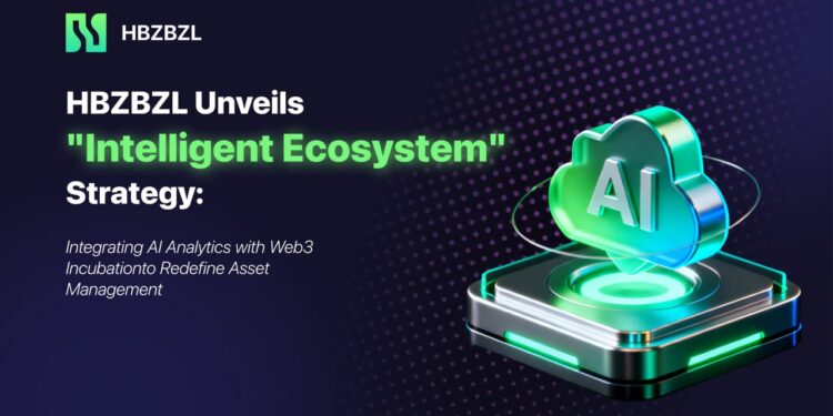 HBZBZL Unveils Intelligent Ecosystem Strategy Integrating AI Analytics with Web3 Incubation - FirstPublisher.org