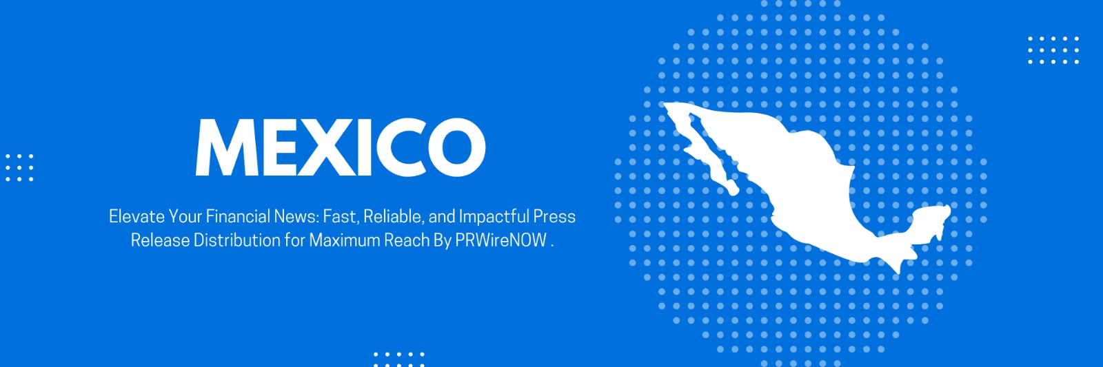 PRWireNOW-Enhances-Best-Mexico-Press-Release-Distribution-With-Expanded-Financial-and-Business-Media-Coverage.jpeg