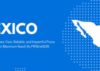 PRWireNOW Released Assured Press Release Distribution for Mexico for Maximum Media Impact
