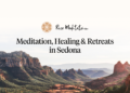 Best Spiritual Healing, Meditation & Retreats in Sedona — Rise Meditation Helps You Find and Book Transformational Experiences - FirstPublisher.org