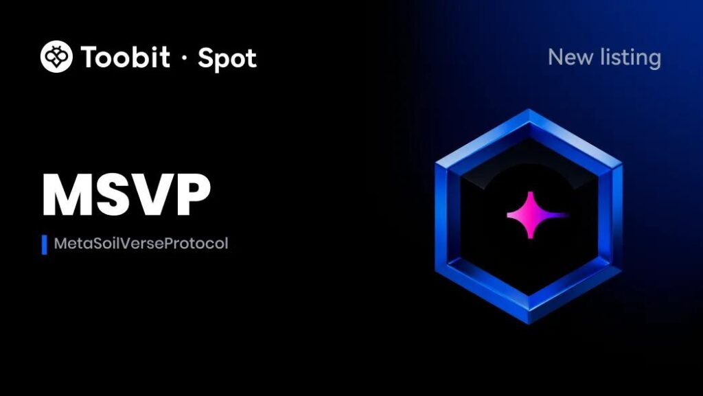 Toobit to list MetaSoilVerseProtocol (MSVP) for spot trading on August 12, 2026